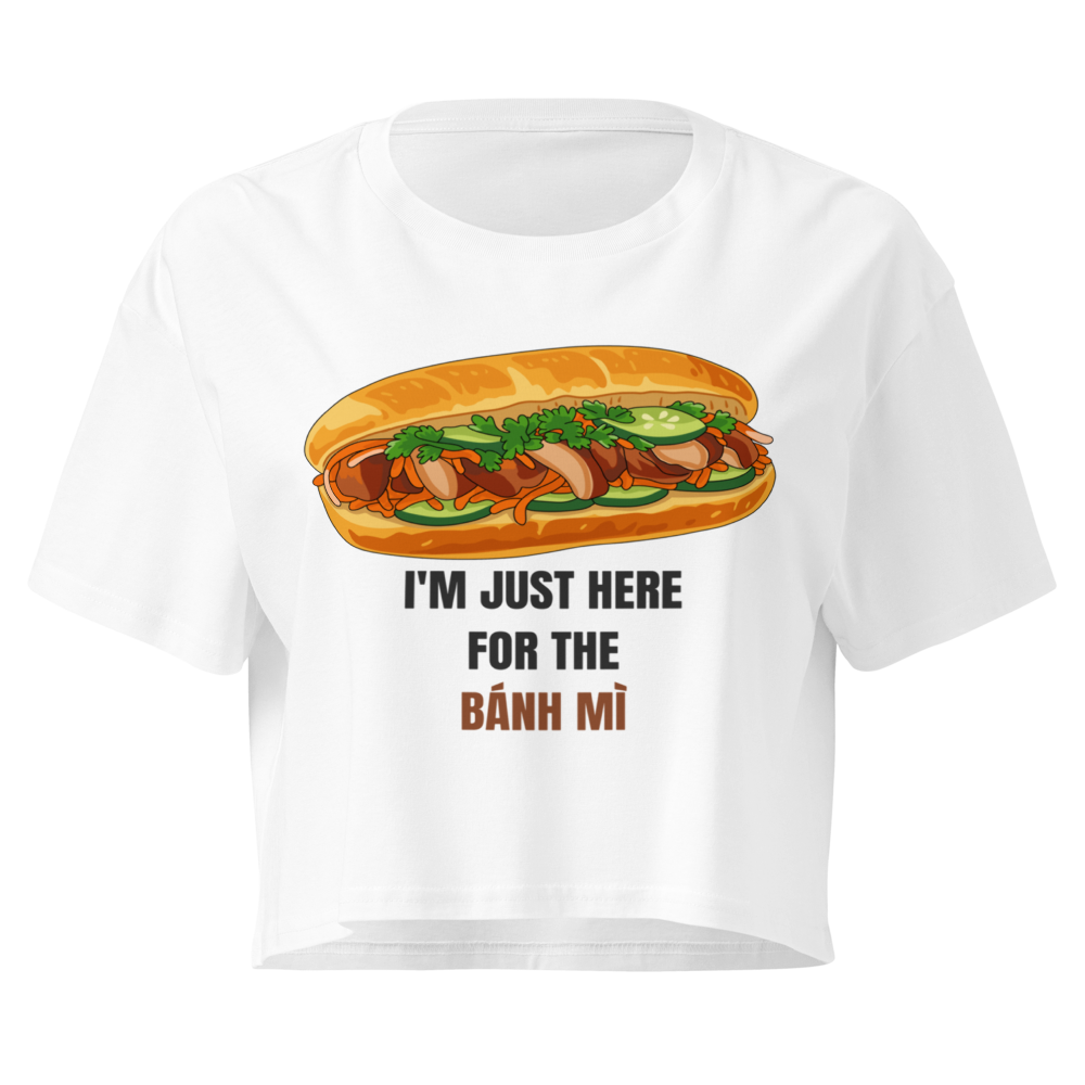 I'm Just Here for the Bánh Mì — Crop Top