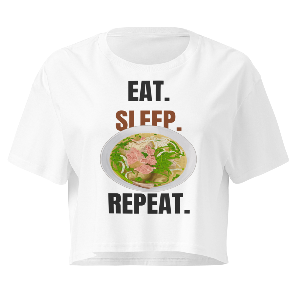 Eat. Sleep. Phở. Repeat. — Crop Top